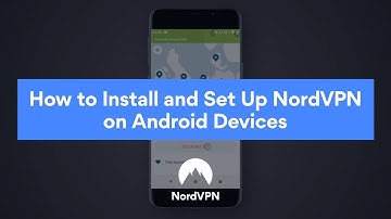 How to Install and Set Up NordVPN on Android Devices
