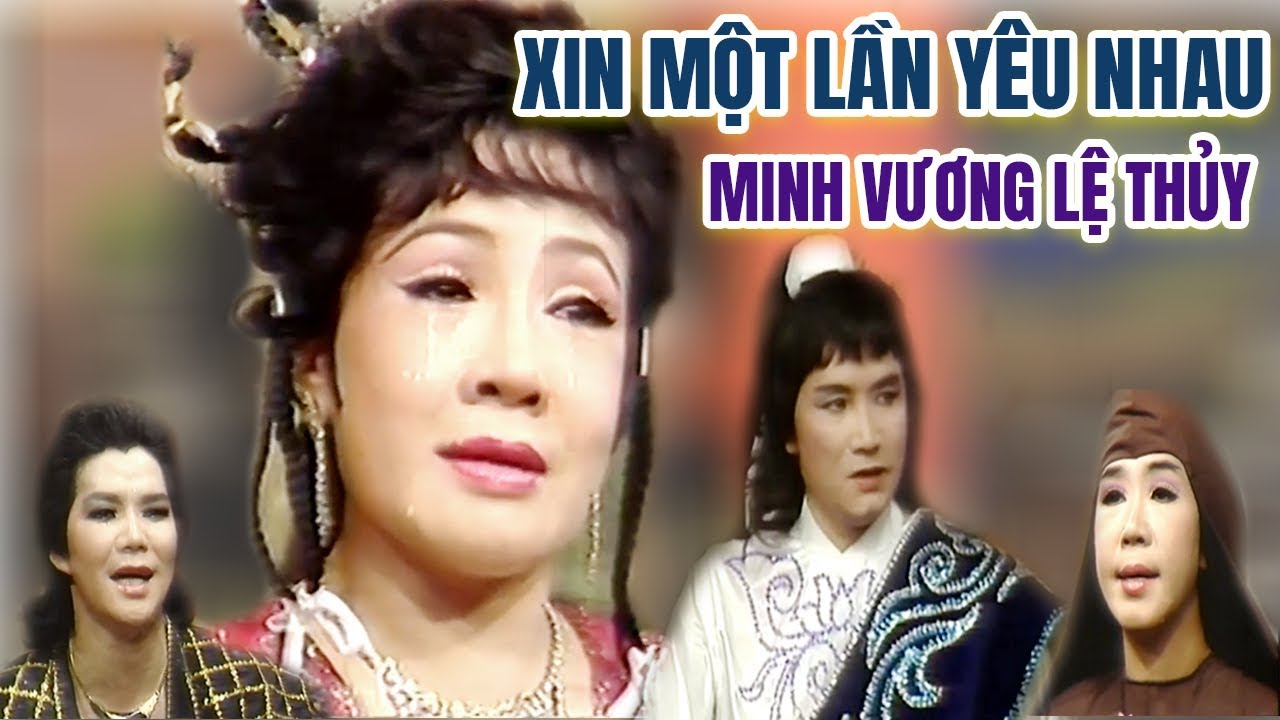 Cải Lương Xưa Xin Một Lần Yêu Nhau Minh Vương Lệ Thủy Cải Lương Trước 1975 Hồ Quảng Hay Nhất Youtube