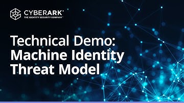 Machine Identity Threat Model: Technical Demo | CyberArk