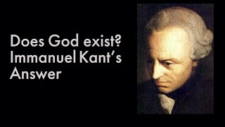 Does God Exist? Kant’s Answer