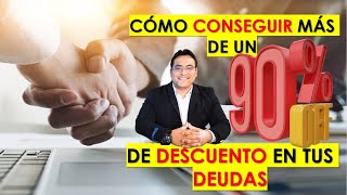 Consigue MÁS DE UN 90% de DESCUENTO en tus deudas / Aprende el método con nuestro seminario