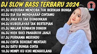 DJ SLOW BASS TERBARU 2024🎵DJ KU SUDAH MENCOBA TUK BERIKAN BUNGA🎵DJ SIA SIA MENGHARAP CINTAMU🎵 VIRAL