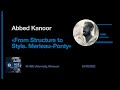 Abbed Kanoor – From Structure to Style. Merleau-Ponty (24.11.2022)