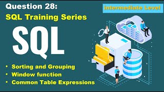 SQL query practice of real business scenario, step to step tutorial, question 28, intermediate level