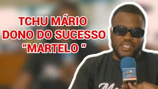 ENTREVISTA COM TCHU MÁRIO - MARTELO