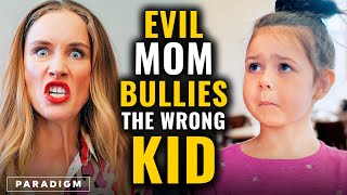 Evil Mom Bullies The Wrong Little Girl