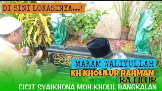 LOKASI MAKAM WALIYULLAH KH KHOLILUR RAHMAN [RA LILUR] BANGKALAN || CICIT SYAIKHONA MOH KHOLIL