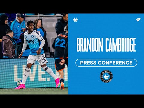 Brandon Cambridge Press Conference | Charlotte FC vs. New York City FC