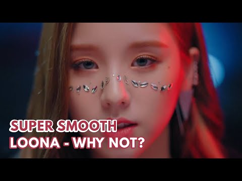 [Super Smooth 60fps FHD] LOONA(이달의 소녀) - Why Not? MV