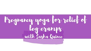 Pregnancy yoga for relief of leg cramps