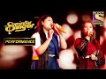 Sneha और Nishtha के Performance से हुए सब Impress  | Superstar Singer