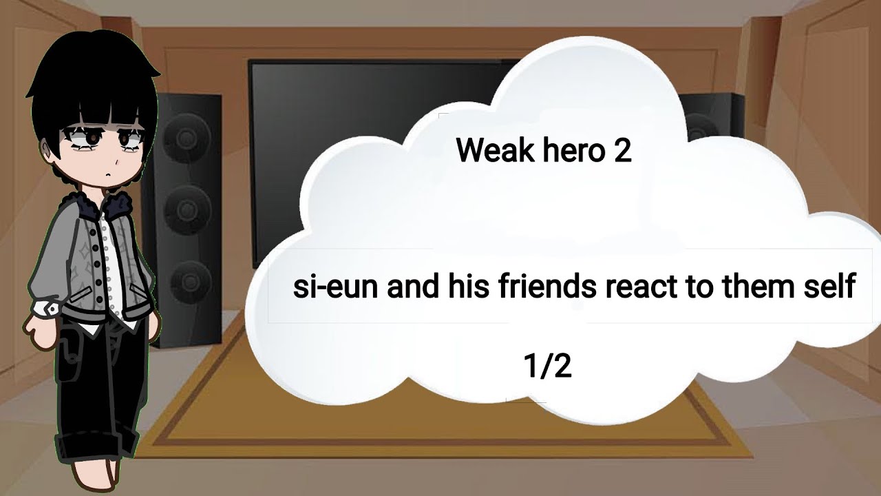 WEAK HERO 2 si-eun and his friends react to them self 1/2