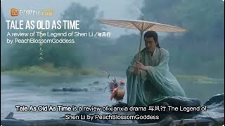 Tale As Old As Time - ulasan tentang Legenda Shen Li (与风行) oleh PeachBlossomGoddess.