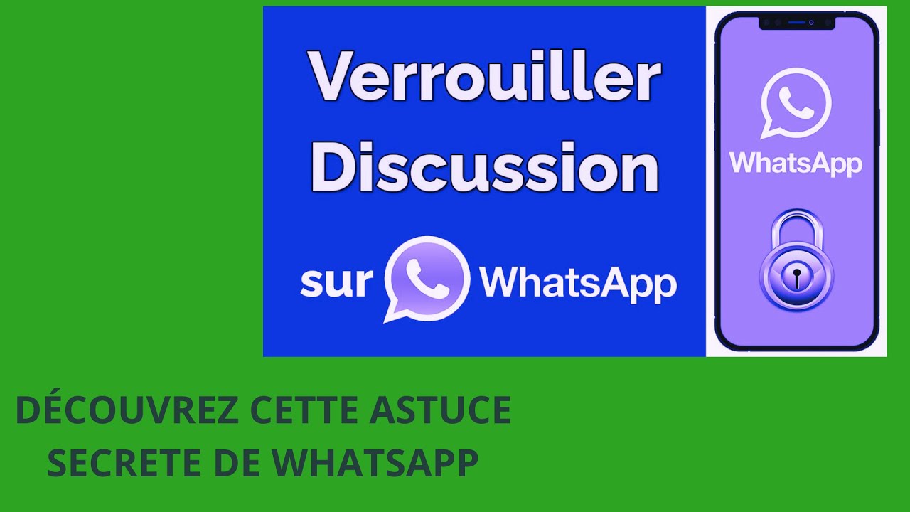 Comment Verrouiller où Cacher où Sécuriser vos discussion WhatsApp YouTube