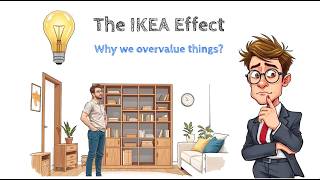 The IKEA Effect - Why we overvalue things?