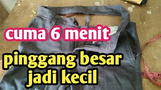 cara mengecilkan pinggang celana | cukup 6 menit