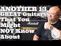 ANOTHER 13 GREAT Guitars That You Might NOT Know About!