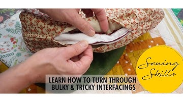 Sewing Skills - Master Turning Through Bags with Bulky Interfacings & Tricky Seams