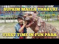 Suprim malla thakuri first time in fun parksupreme malla official