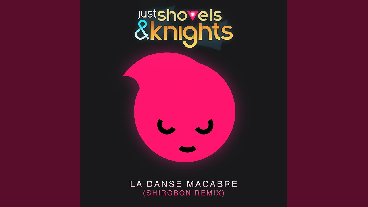 Just Shovels & Knights - La Danse Macabre (Remix) - YouTube