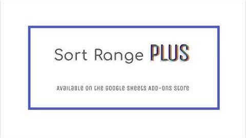 Sort Range Plus -- Advanced sorting by color and more in Google Sheets