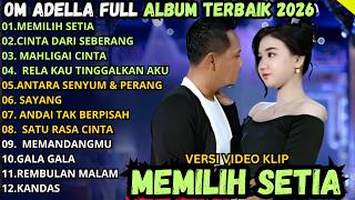 MEMILIH SETIA - CINTA DARI SEBERANG - BAHTERA MAHLIGAI CINTA || ADELLA FULL ALBUM 2026