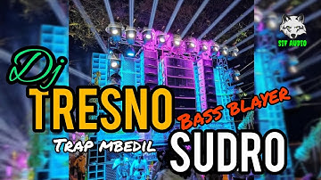 DJ TRESNO SUDRO TRAP MBEDIL BASS BLAYER🔥🔥 YANG KALIAN CARI TERBARU 2024