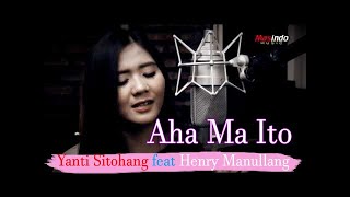 Aha Ma Ito - Yanti Sitohang Feat Henry Manullang