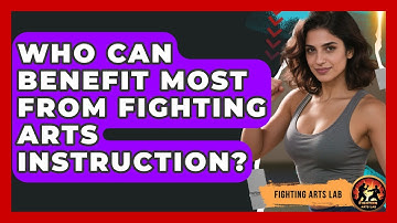 Who Can Benefit Most From Fighting Arts Instruction? - Fighting Arts Lab