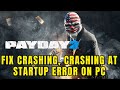 How To Fix PAYDAY 2 Crashing, Crashing at Startup, Crash to Desktop (CTD) Error On PC/Steam #payday2