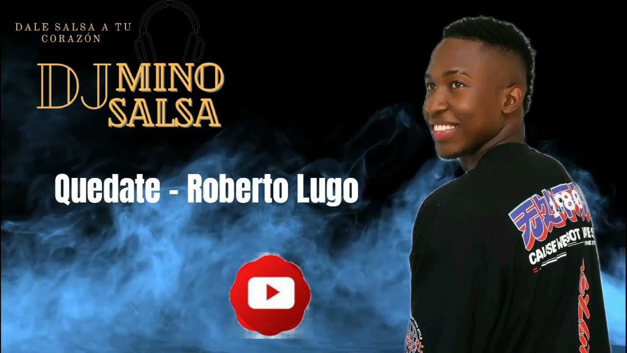 Roberto Lugo Quedate (SALSA ROMÁNTICA) / DJ MINO SALSA YouTube
