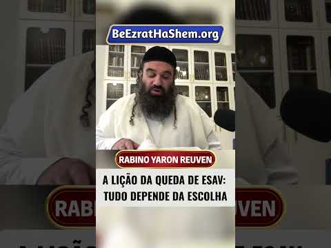 A Lição da Queda de Esav Tudo Depende da Escolha #Torá #Judeu #RabinoYaronReuven