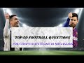 Chowkidar Top 50 Football Questions Meghalaya GK Bah Gk DSC Mpsc Chowkidar Top 50 Football Questions Meghalaya GK Bah Gk DSC Mpsc