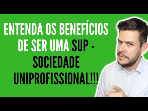 Entenda os benefícios de ser uma SUP - Sociedade Uniprofissional!!!