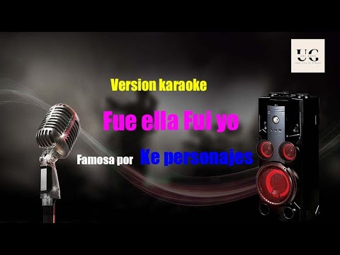 Ke Personajes - Fue Ella Fui Yo Karaoke