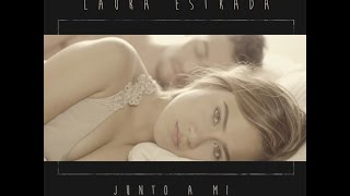 Laura Estrada - JUNTO A MI (Oficial)