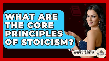 What Are The Core Principles Of Stoicism? - Fictional Journeys