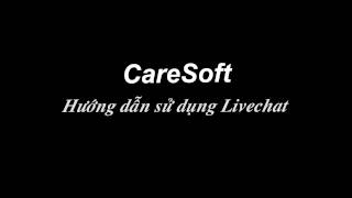 Hướng dẫn sử dụng phần mềm Live Chat - CareSoft screenshot 1