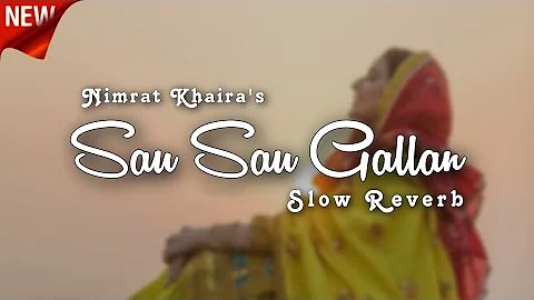 SAU SAU GALLAN\\NIMRAT KHAIRA\\NEW PUNJABI SONG \\SLOW AND REVERB 🎧\\BEAST MUSIC 🎶