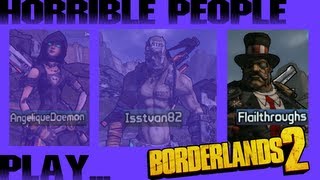 Horrible People Play Borderlands 2! 1x18: Johnny Waffles is Just Standing Here