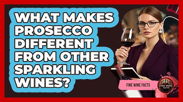 What Makes Prosecco Different From Other Sparkling Wines? - Fine Wine Facts