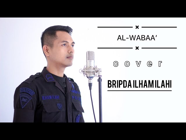 AL WABAA’ - BRIPDA ILHAM ILAHI || (Music cover - SABYAN) | Brimob Polri | Polda Jambi | Brimob Jambi class=