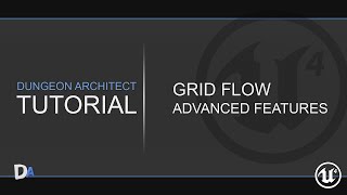 Tutorial 05 - Grid Flow: Advanced Concepts [Dungeon Architect UE4]