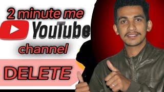 YouTube channel delete Kesha kare | YouTube channel delete karna ka tarika.
