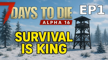 7 Days to Die A16 - Survival Is King - EP1