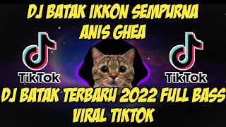 DJ BATAK IKKON SEMPURNA ANIS GHEA VIRAL TIKTOK FULL BASS 2022