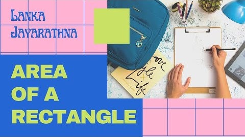 Area of a Rectangle | Lanka Jayarathna | Finding Area of a Rectangle | Area of Plane Figures
