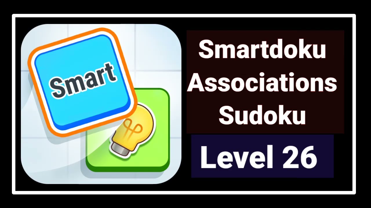 Smartdoku Associations Sudoku Level 26 Solution Walkthrough