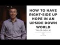 How To Have Right-Side Up Hope In An Upside Down World