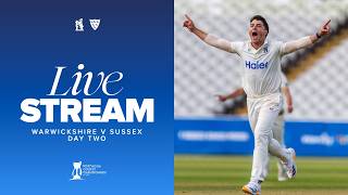 π΄ LIVE | Warwickshire v Sussex | Day Two | County Championship